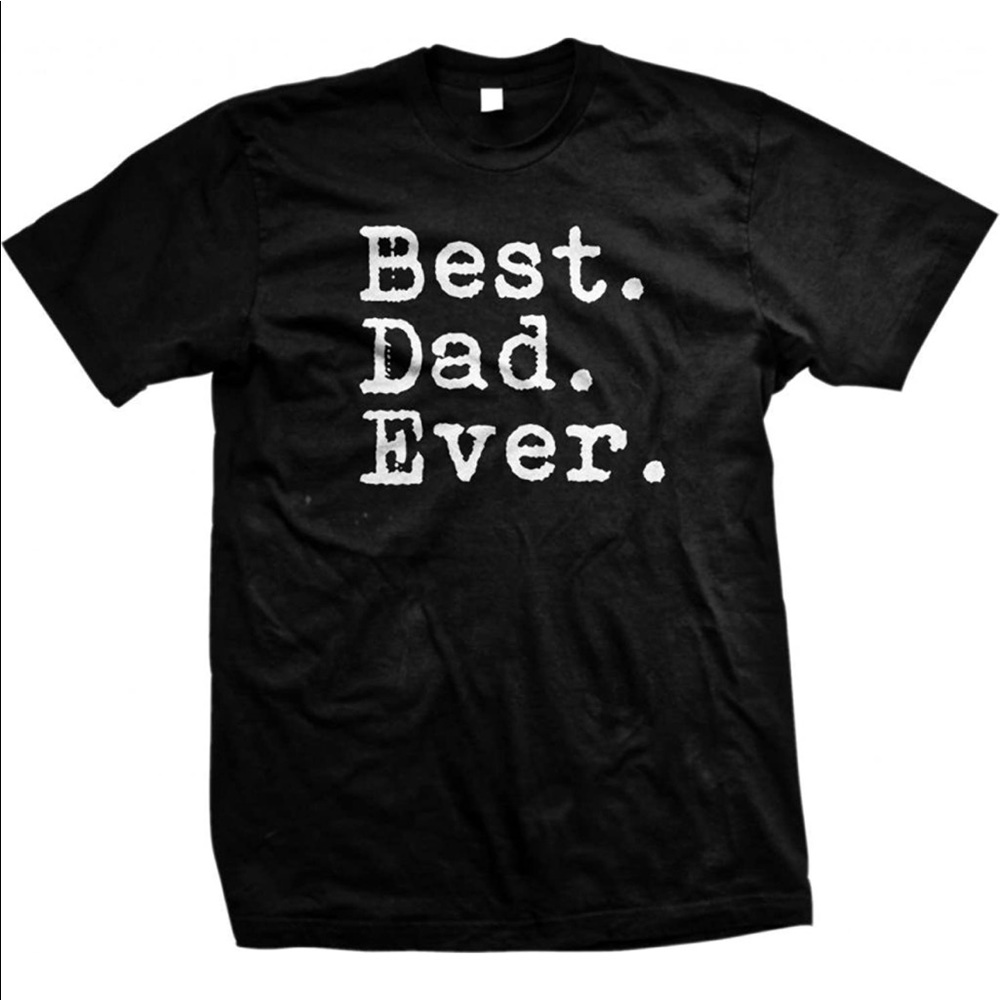 Best Dad Ever t-shirt